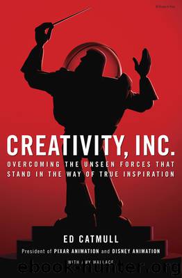 Creativity, Inc.: Overcoming the Unseen Forces That Stand in the Way of True Inspiration by Ed Catmull & Amy Wallace