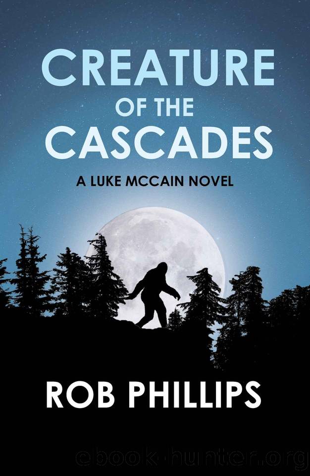 Creature of the Cascades: A Luke McCain Novel by Rob Phillips