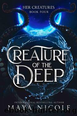 Creature of the Deep: (Her Creatures Book 4) by Maya Nicole