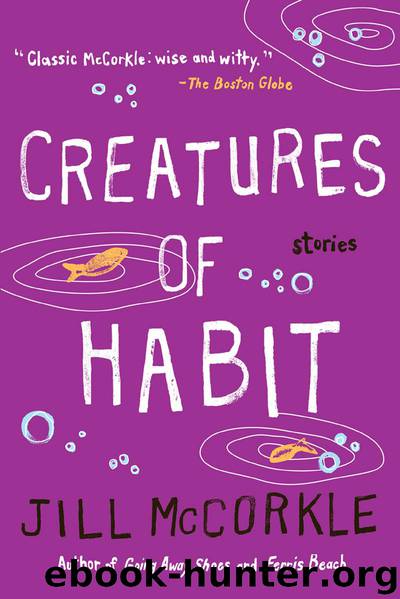 Creatures of Habit by Jill McCorkle