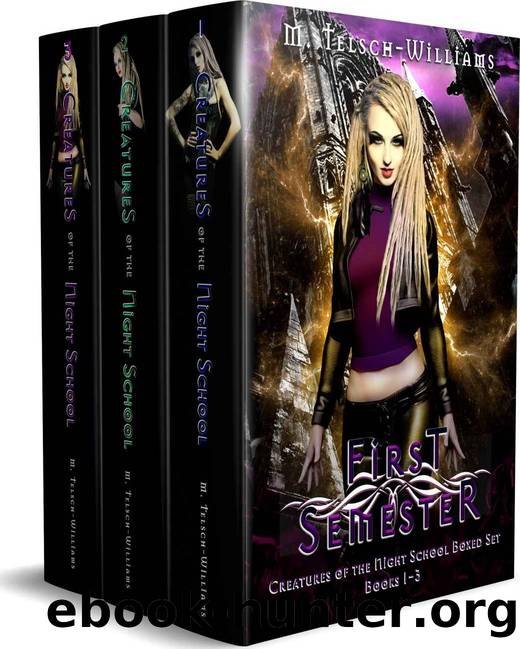 Creatures of the Night School: First Semester: Books 1-3 in the New Adult Urban Fantasy Series by M. Telsch-Williams