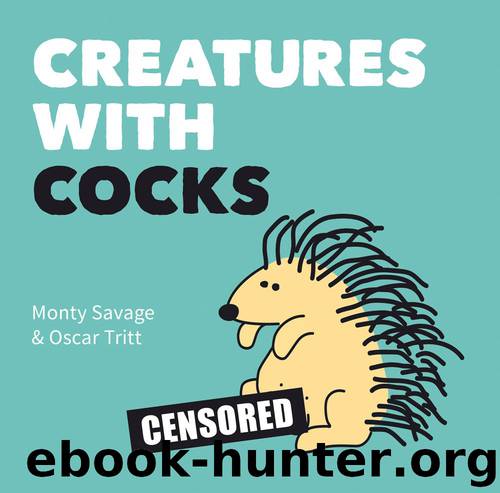 Creatures with Cocks by Monty Savage & Oscar Tritt