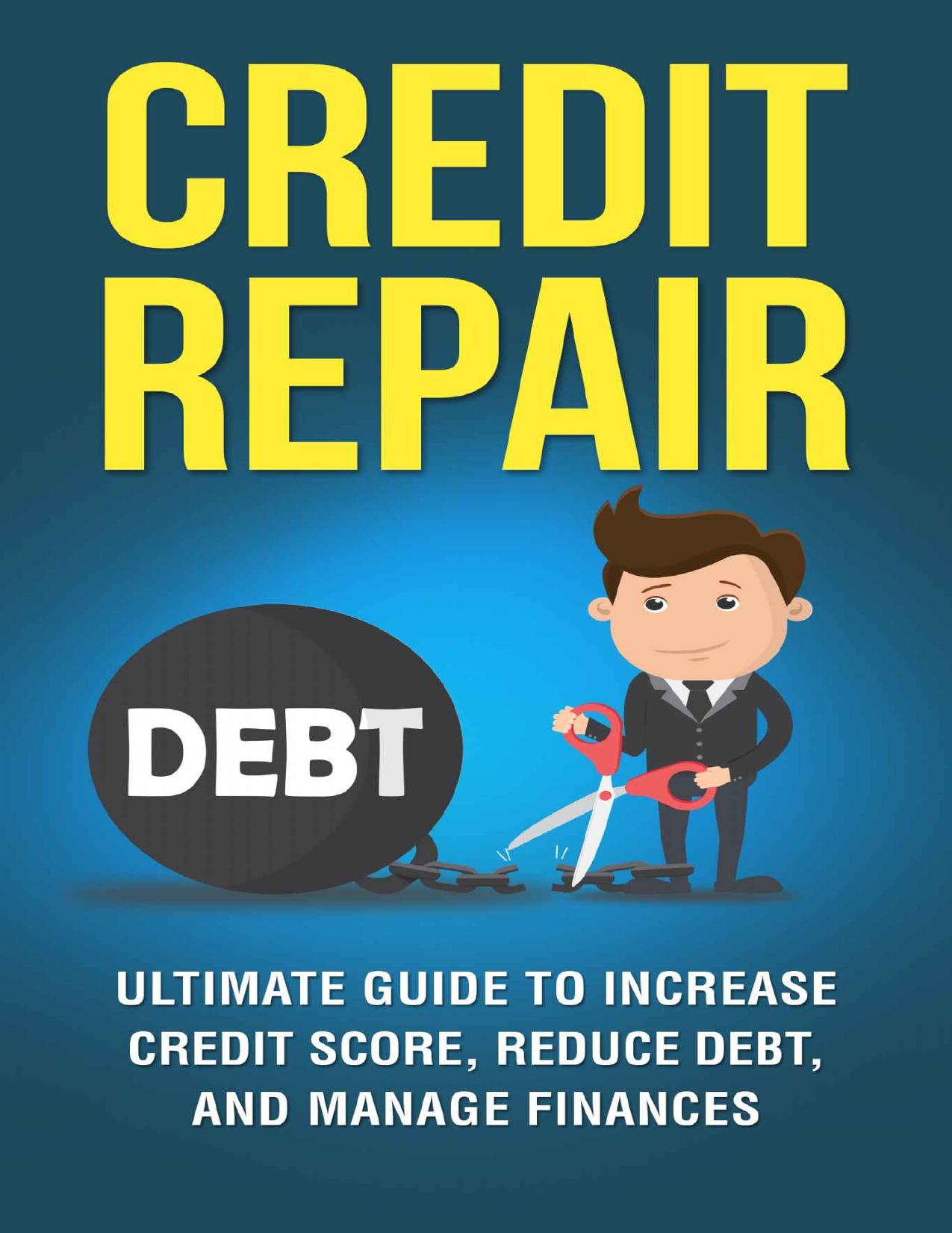 Credit Repair: The Ultimate Guide to Increase Your Credit Score, Decrease Your Debt, and Manage Your Finances (Credit Score, FICO Score, Remove Negative Items, ) by Oscar Lyman
