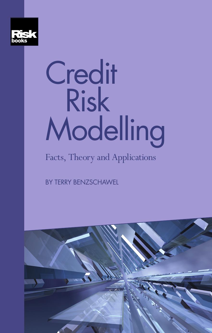 Credit Risk Modelling - Facts, Theory and Applications by Terry Benzschawel