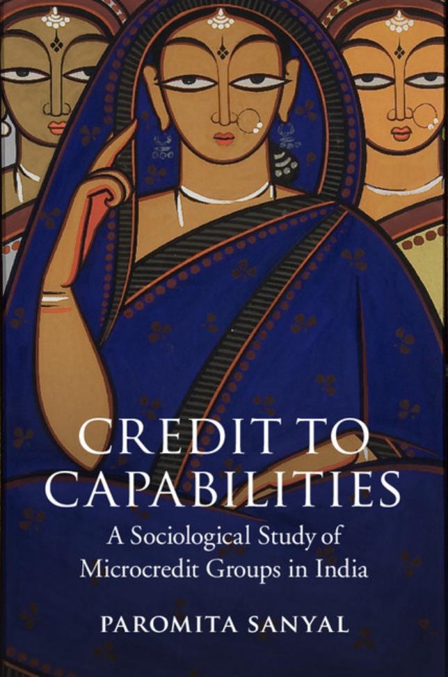 Credit to Capabilities: A Sociological Study of Microcredit Groups in India by Unknow