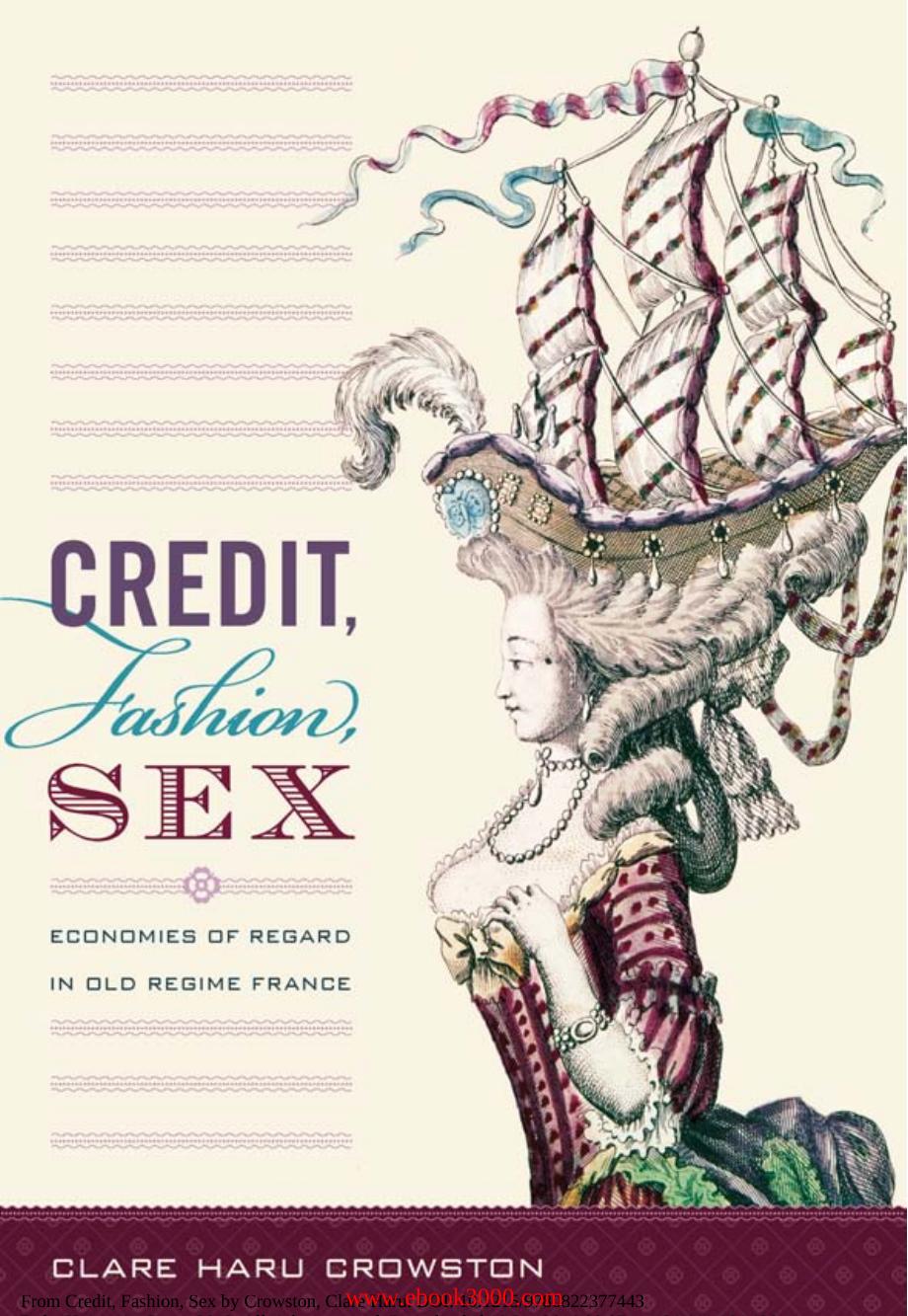 Credit, Fashion, Sex: Economies of Regard in Old Regime France by Unknow