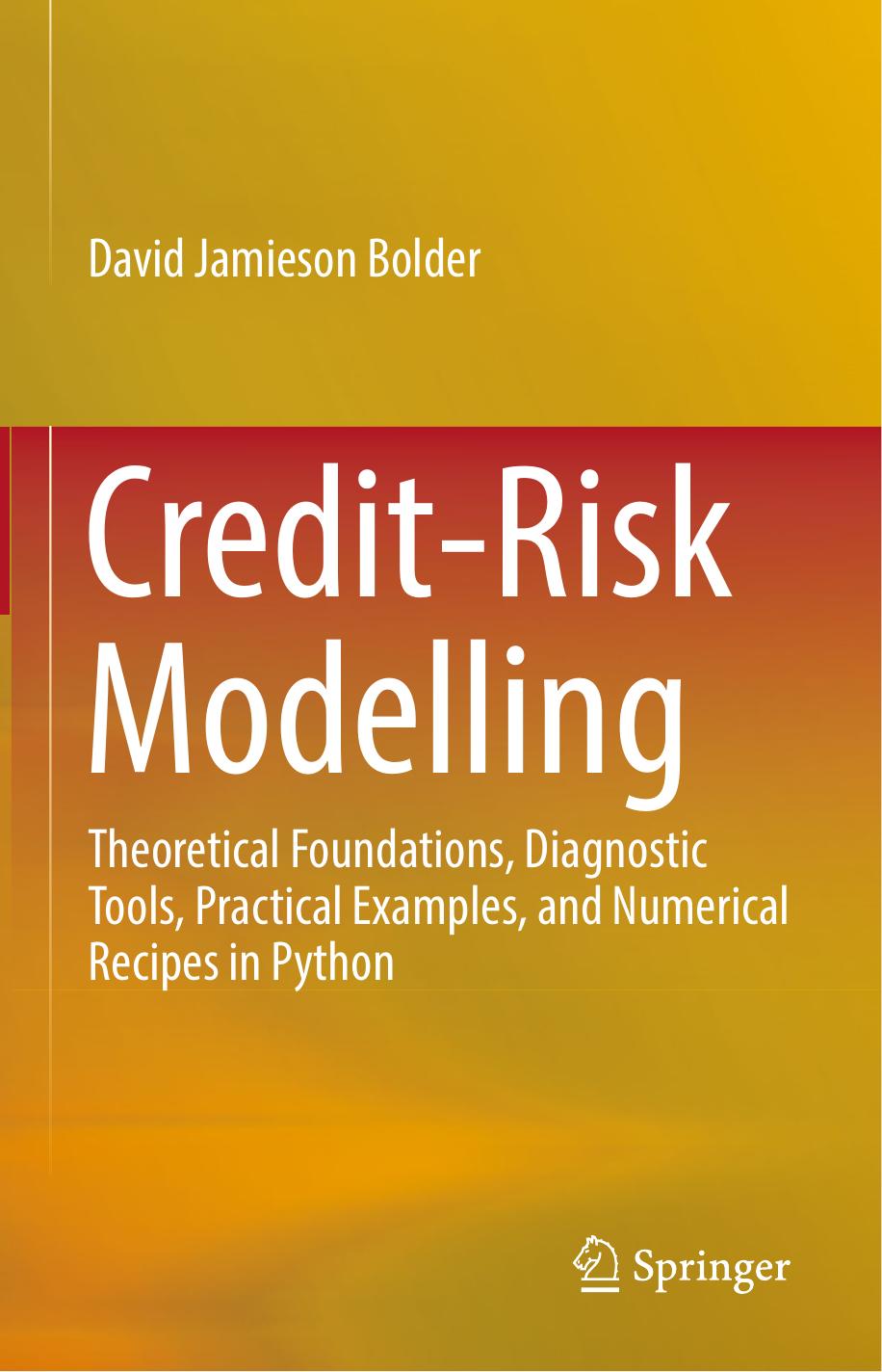 Credit-Risk Modelling: Theoretical Foundations, Diagnostic Tools, Practical Examples, and Numerical Recipes in Python (repost) by David Jamieson Bolder