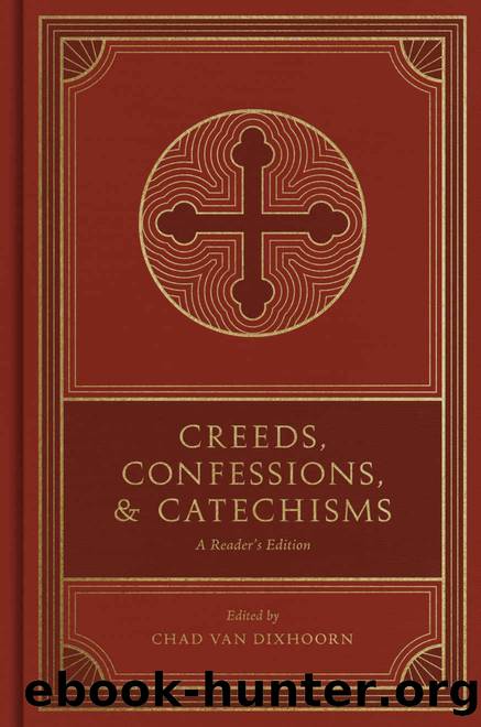 Creeds, Confessions, and Catechisms by Chad Van Dixhoorn