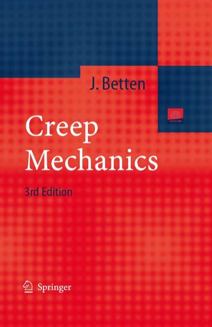 Creep Mechanics. 3rd ed (2008) by Josef Betten