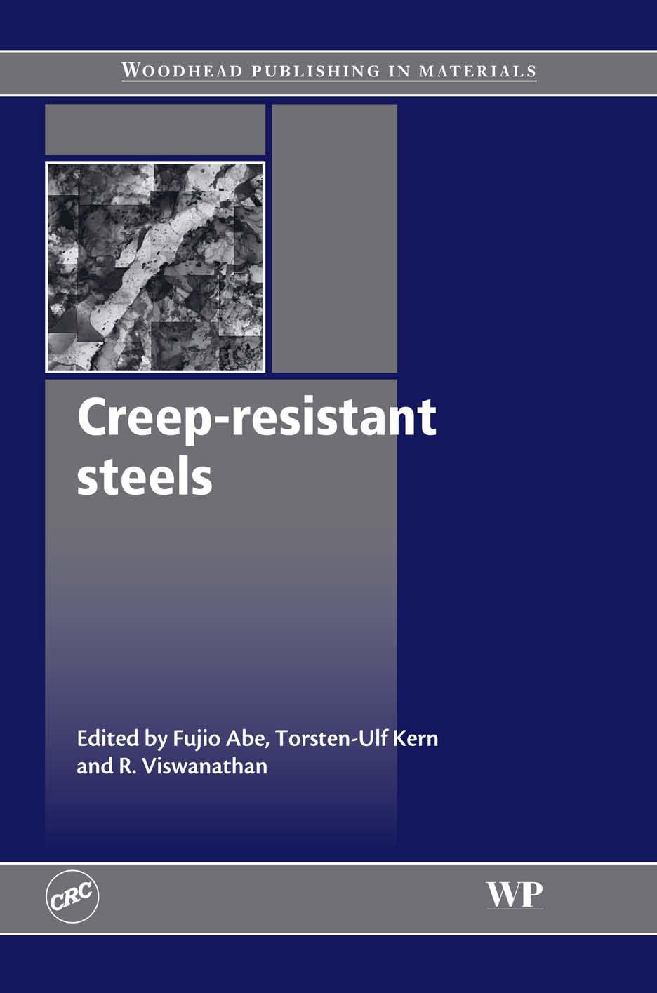 Creep Resistant Steels by R. Viswanathan F. Abe T.U. Kern