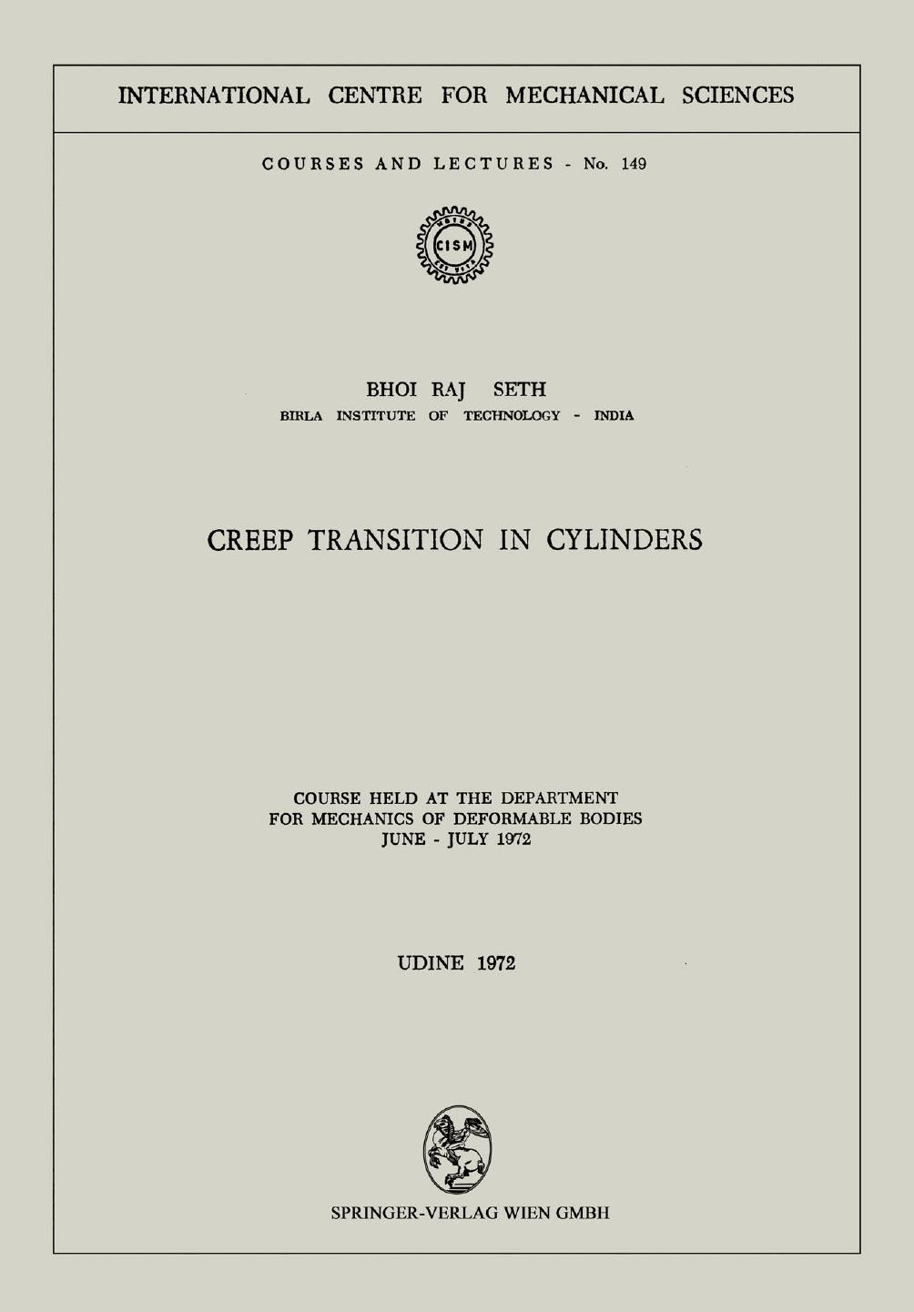 Creep Transition in Cylinders: Course held at the Department for Mechanics of Deformable Bodies June â July 1972 by Bhoi Raj Seth (auth.)