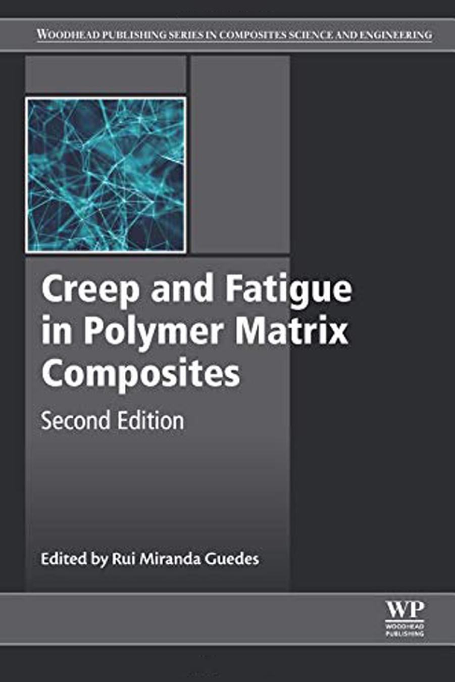 Creep and Fatigue in Polymer Matrix Composites by Rui Miranda Guedes