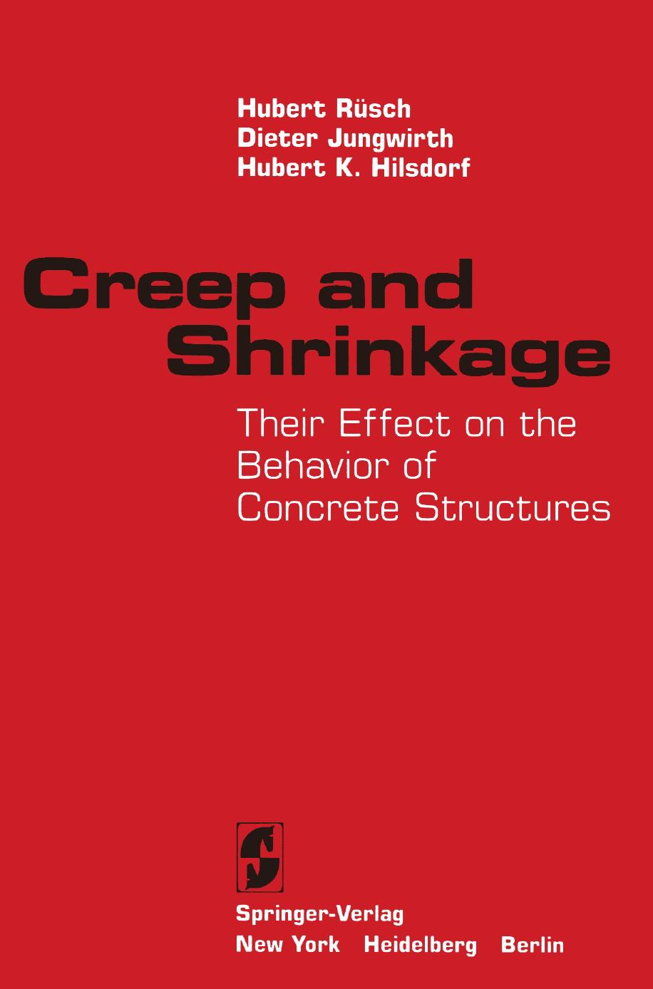 Creep and Shrinkage: Their Effect on the Behavior of Concrete Structures by Hubert Rüsch Dieter Jungwirth Hubert K. Hilsdorf (auth.)