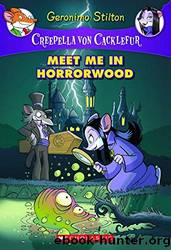 Creepella Von Cacklefur #2: Meet Me in Horrorwood: A Geronimo Stilton Adventure by Geronimo Stilton