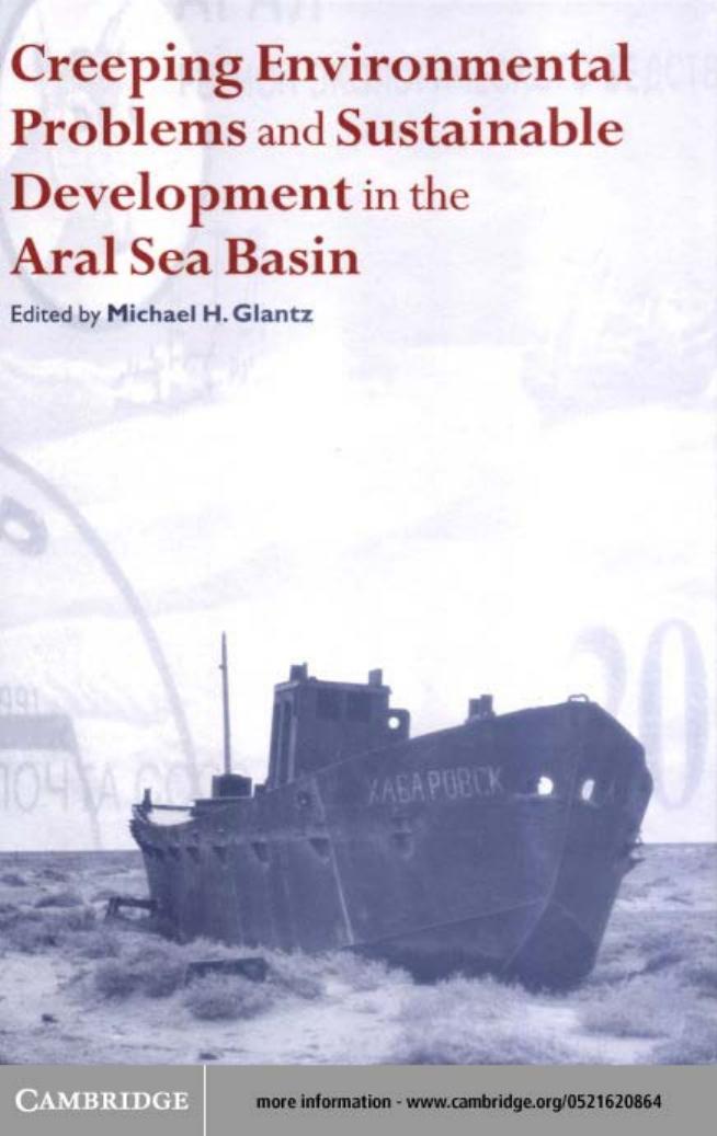 Creeping Environmental Problems and Sustainable Development in the Aral Sea Basin by Michael Glantz