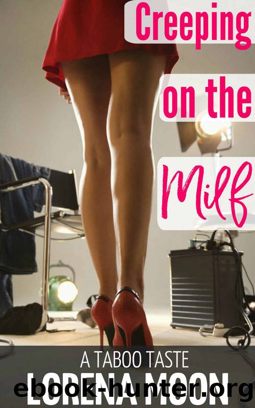 Creeping on the Milf: A Taboo Taste by Moon Lorena