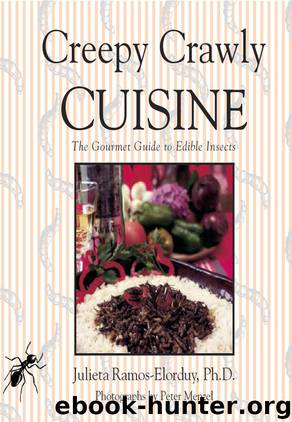 Creepy Crawly Cuisine by Julieta Ramos-Elorduy Ph.D