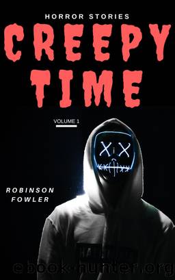 Creepy Time Volume 1 by Robinson Fowler