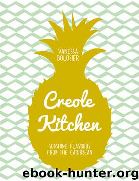 Creole Kitchen: Sunshine Flavours From the Caribbean by Vanessa Bolosier