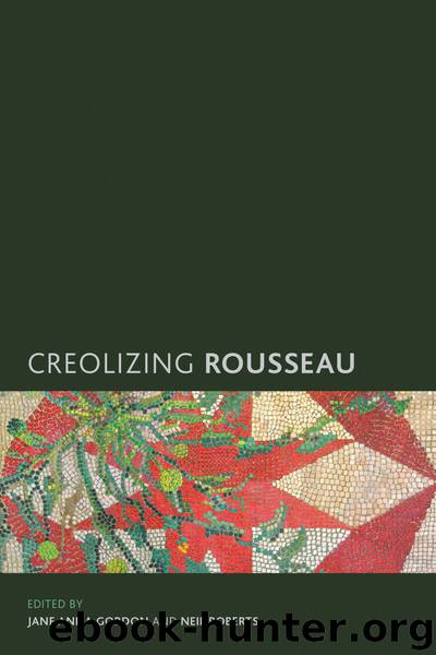 Creolizing Rousseau by Gordon Jane Anna. Roberts Neil