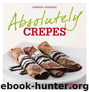Crepes (Absolutely) by Andrea Jourdan
