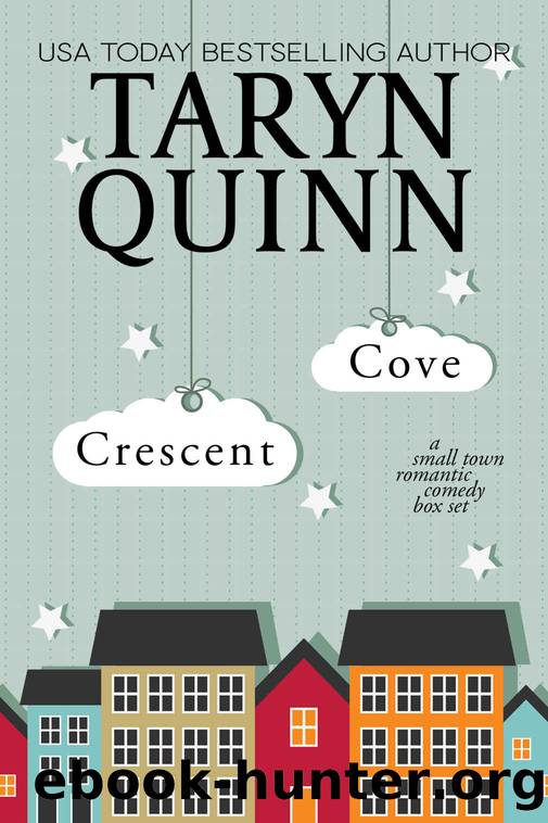 Crescent Cove: A Small Town Romantic Comedy Box Set by Quinn Taryn