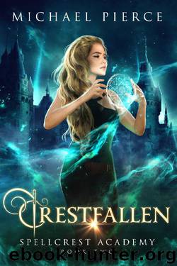Crestfallen (Spellcrest Academy Book 2) by Michael Pierce