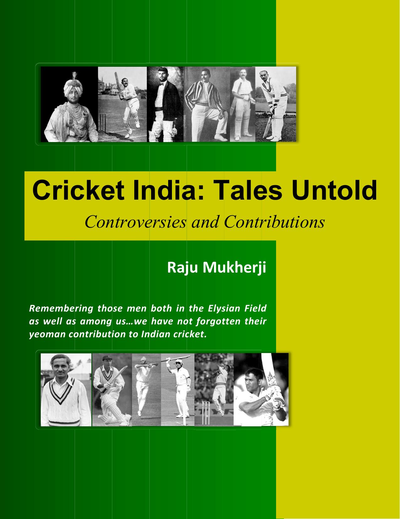 Cricket India: Tales Untold: Controversies and Contributions by Raju Mukherji Arijit Mukherjee (editor)