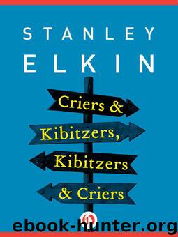 Criers & Kibitzers, Kibitzers & Criers by Stanley Elkin