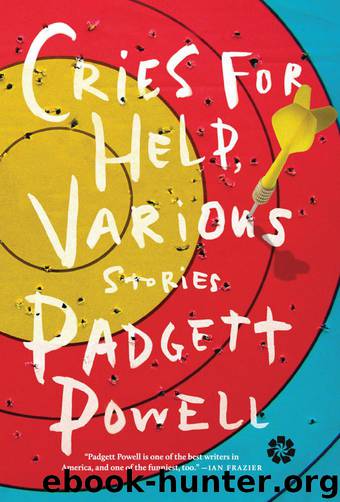 Cries for Help, Various: Stories by Padgett Powell
