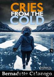 Cries from the Cold by Bernadette Calonego