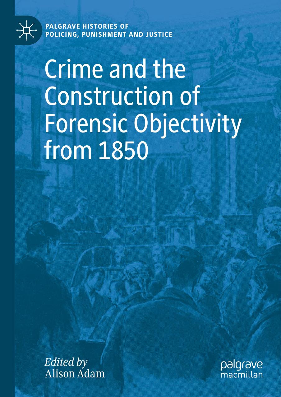 Crime And The Construction Of Forensic Objectivity From 1850 by Alison Adam