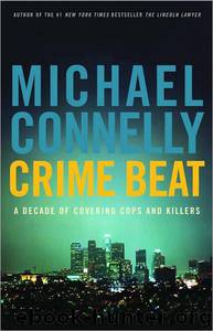 Crime Beat: A Decade of Covering Cops and Killers by Michael Connelly