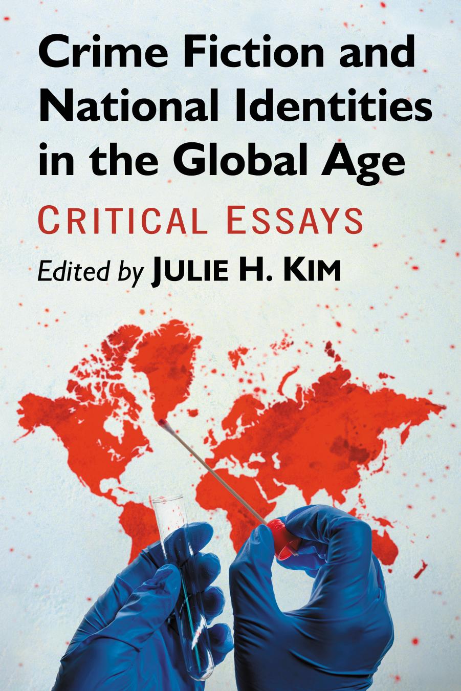 Crime Fiction and National Identities in the Global Age: Critical Essays by Julie H. Kim (editor)