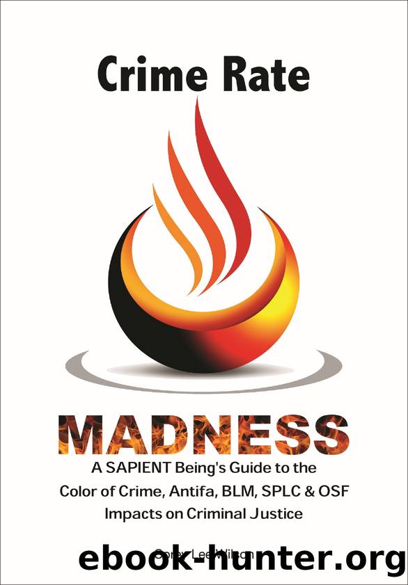 Crime Rate Madness: A SAPIENT Being's Guide to the Color of Crime, Black Lives Matter, Antifa & More by Corey Lee Wilson