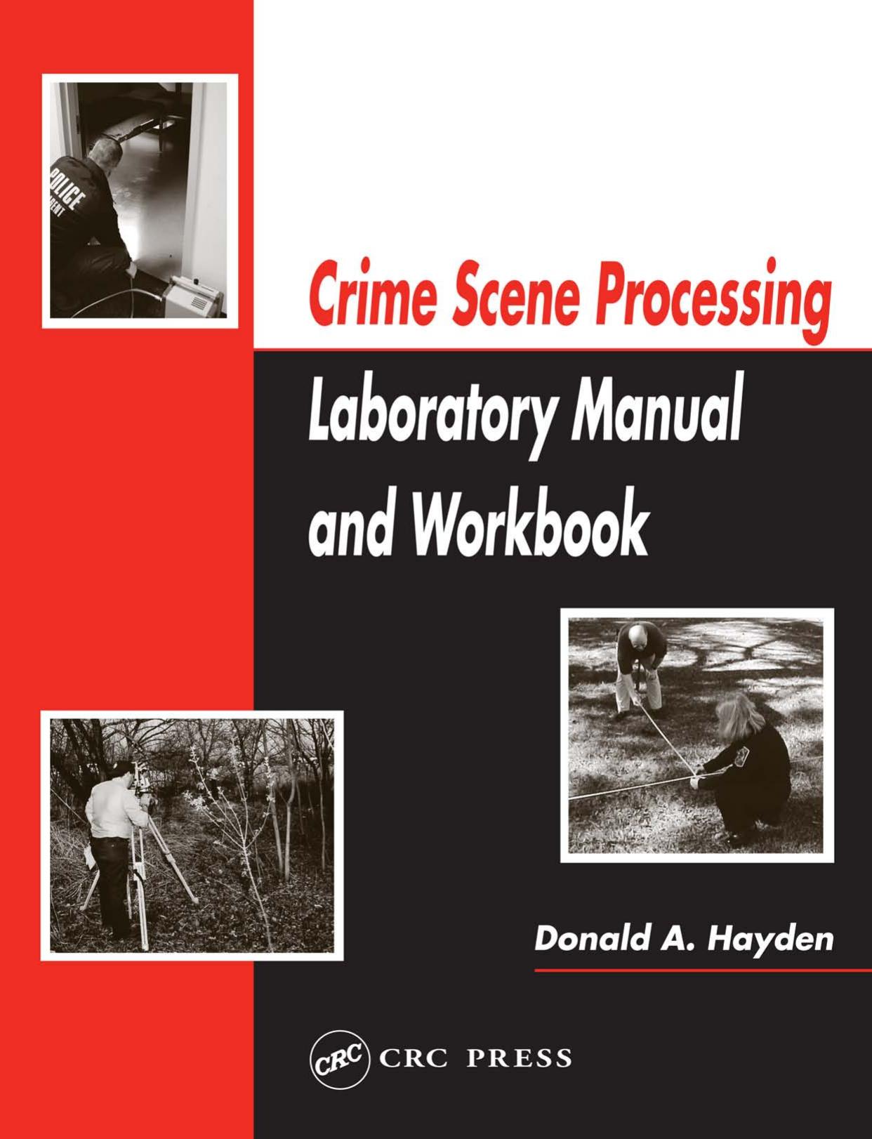 Crime Scene Processing: Laboratory Manual And Workbook by Donald A. Hayden