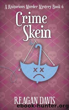 Crime Skein: A Knitorious Murder Mystery Book 6 by Reagan Davis