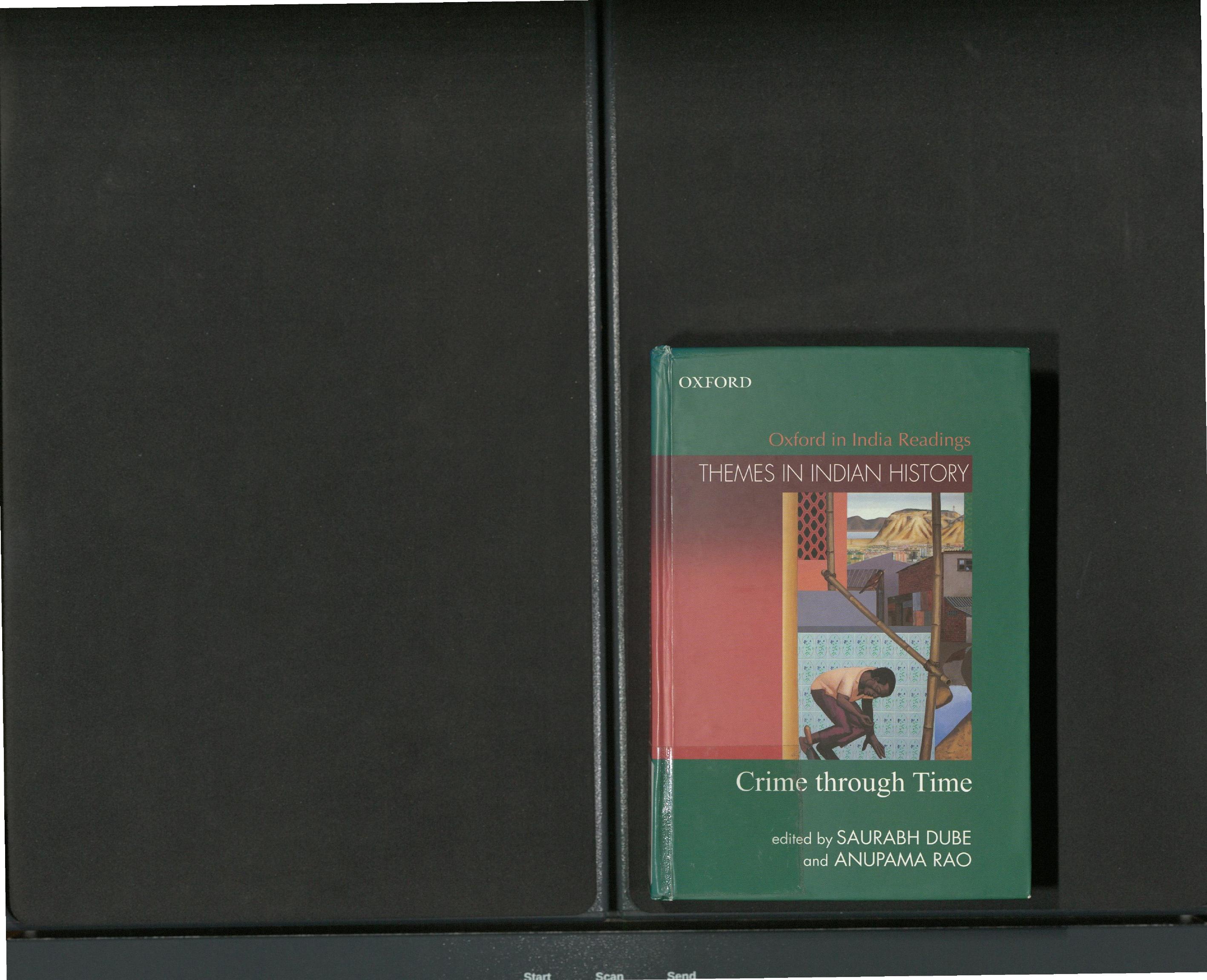 Crime Through Time: Themes in Indian History by Saurabh Dube and Anupama Rao