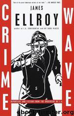 Crime Wave: Reportage and Fiction From the Underside of L.A. by James Ellroy