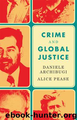 Crime and Global Justice by Daniele Archibugi Alice Pease