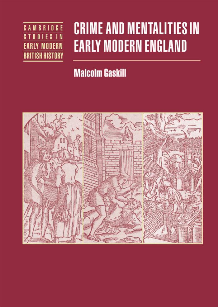 Crime and Mentalities in Early Modern England (Cambridge Studies in Early Modern British History) by Malcolm Gaskill