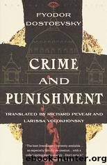 Crime and Punishment by Fyodor Dostoevsky & Richard Pevear & Larissa Volokhonsky