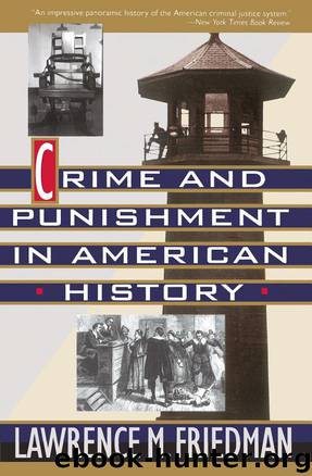 Crime and Punishment in American History by Lawrence M. Friedman