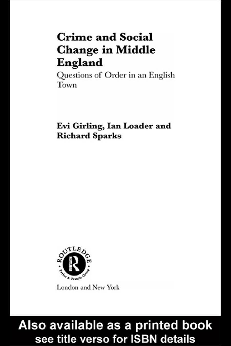 Crime and Social Change in Middle England: Questions of Order in an English Town by Evi Girling Ian Loader Richard Sparks