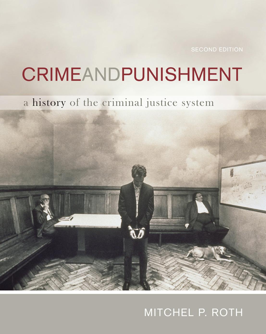 Crime and punishment : a history of the criminal justice system by Roth Mitchel P