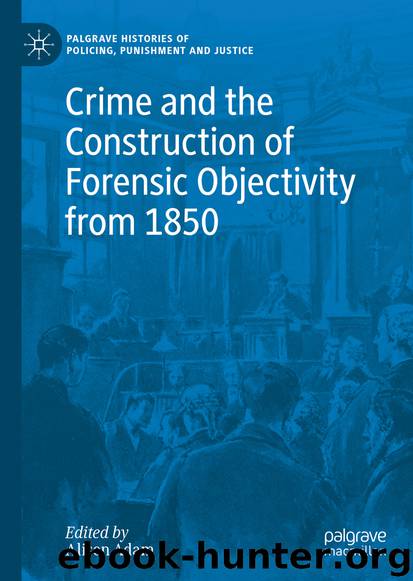 Crime and the Construction of Forensic Objectivity from 1850 by Unknown