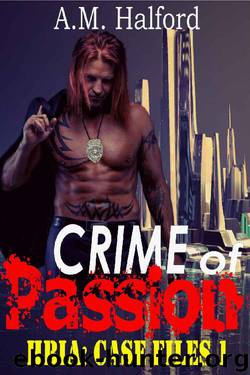 Crime of Passion (HBIA: Case Files Book 1) by A.M. Halford