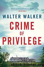 Crime of Privilege A Novel by Walter Walker