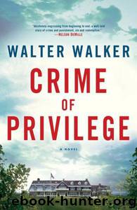 Crime of Privilege: A Novel by Walter Walker