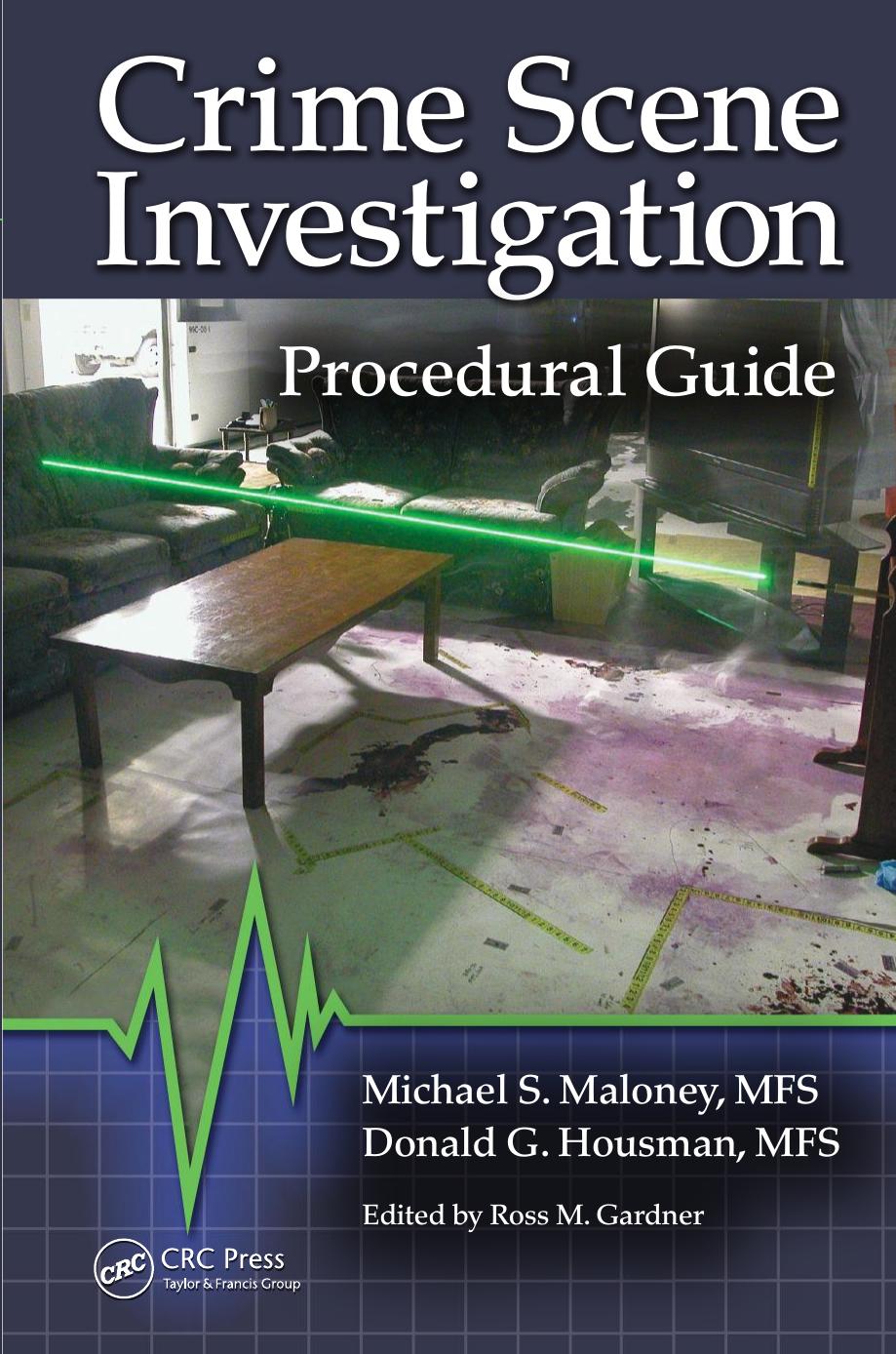 Crime scene investigation procedural guide by Michael S Maloney; Donald Housman; Ross M Gardner